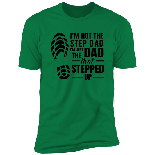 Dad that Stepped Up T-Shirt