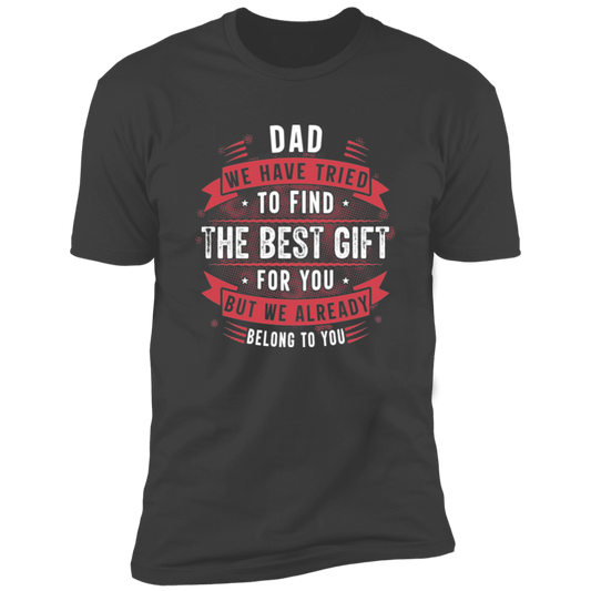 Dad Already Owns the Best Gift T-Shirt