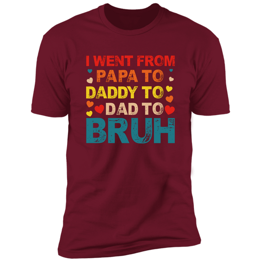 I Went from Papa to Bruh T-Shirt