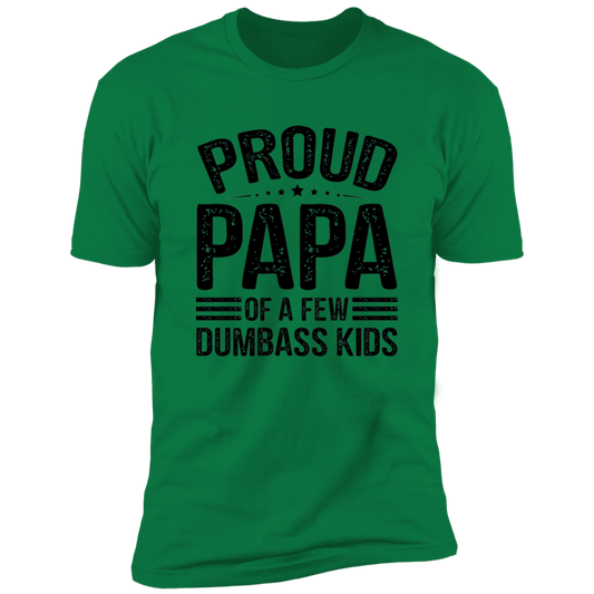 Proud Papa Of A Few Dumb@$$ Kids T-Shirt